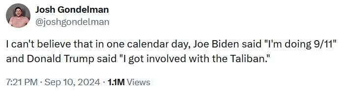 Tweet reading 'I can't believe that in one calendar day, Joe Biden said 'I'm doing 9/11' and Donald Trump said 'I got involved with the Taliban.''