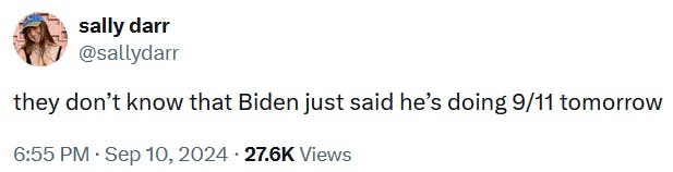 Tweet reading 'they don’t know that Biden just said he’s doing 9/11 tomorrow.'