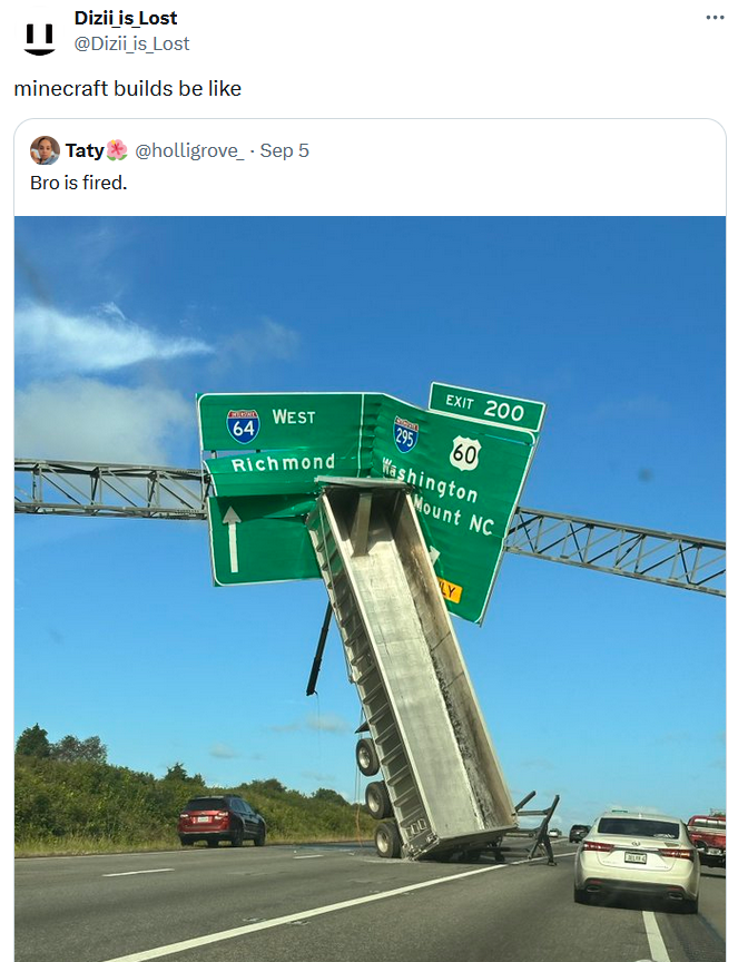 Minecraft builds be like meme with the trailer from an 18-wheeler somehow propped up against overhanging freeway signs.