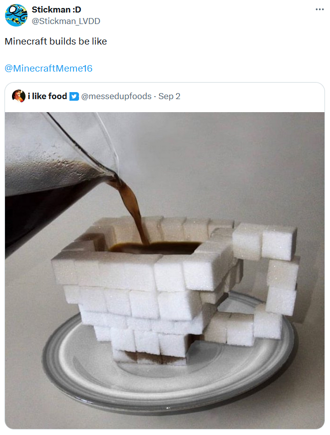 Minecraft builds be like meme with a coffee cup made out of sugar cubes.