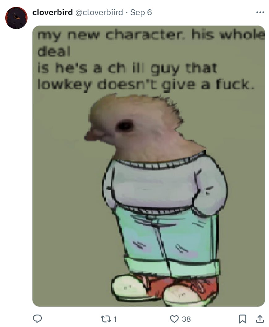 Pixelated meme edit of the My New Character image, his face replaced by a white bird's head. Text reads, 'my new character. his whole deal is he's a chill guy that lowkey doesn't give a f*ck.'