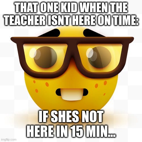 late teacher nerd emoji meme