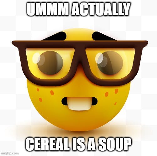 cereal is a soup nerd emoji