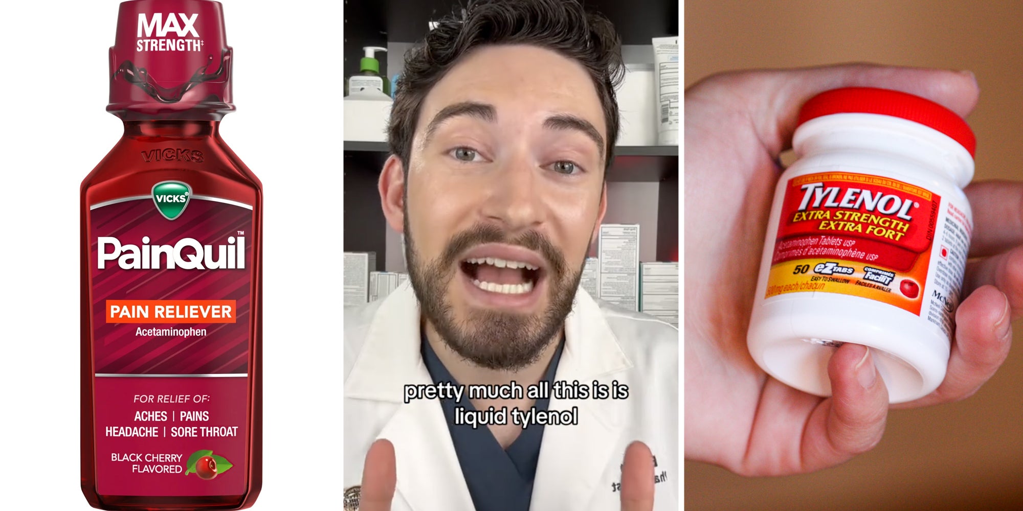 Painquil bottle(l), Doctor talking saying 'pretty much all this is is liquid tylenol'(c), Hand holding bottle of Tylenol(r)