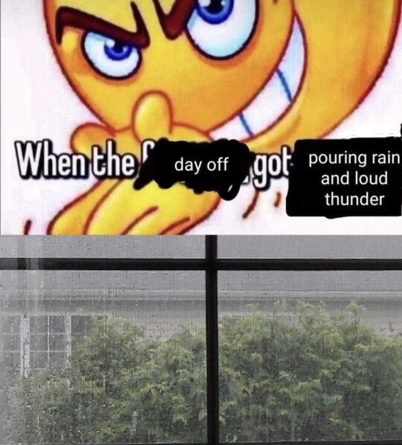 when the day off got pouring rain and loud thunder rubbing hands emoji