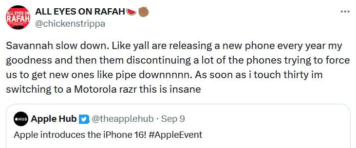 Tweet reading 'Savannah slow down. Like yall are releasing a new phone every year my goodness and then them discontinuing a lot of the phones trying to force us to get new ones like pipe downnnnn. As soon as i touch thirty im switching to a Motorola razr this is insane.'