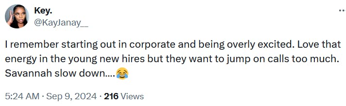 Tweet reading 'I remember starting out in corporate and being overly excited. Love that energy in the young new hires but they want to jump on calls too much. Savannah slow down….'