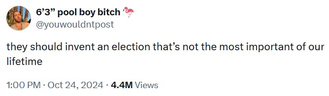 Tweet reading 'they should invent an election that’s not the most important of our lifetime.'