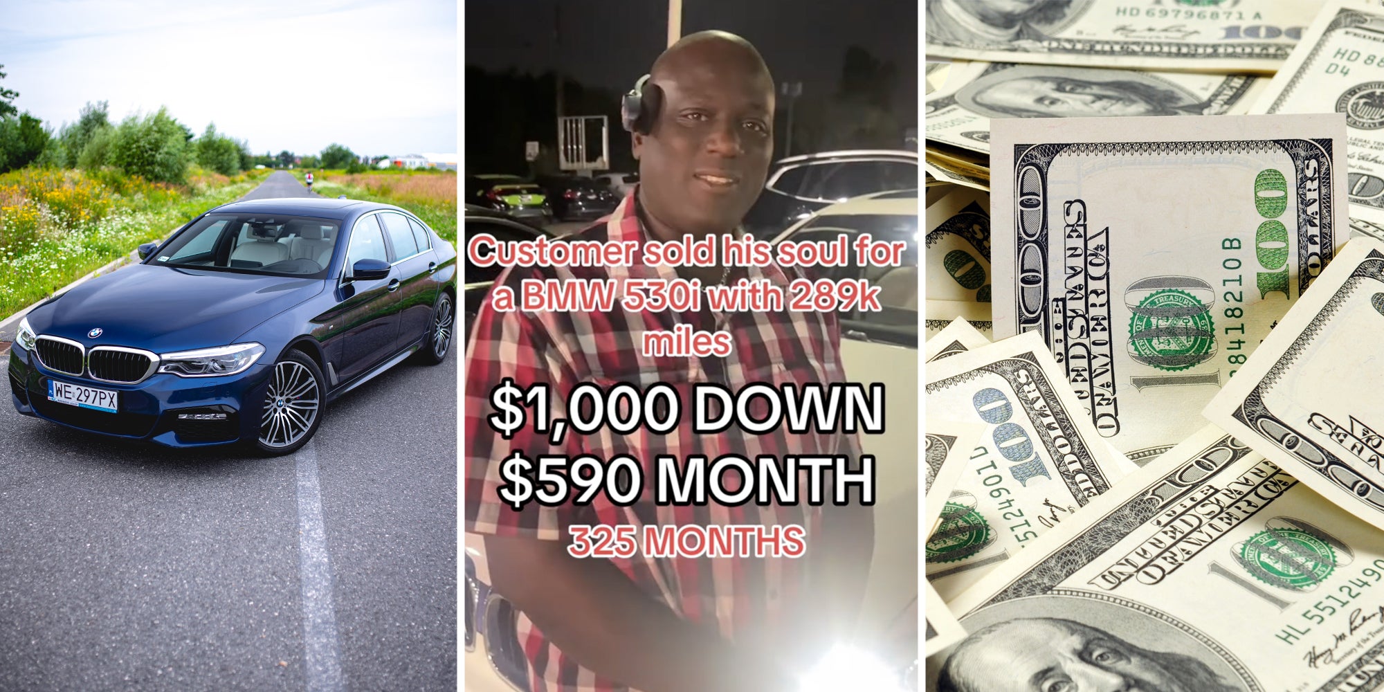 BMW 530i on the road(l), Man smiling with text that says 'Customer sold his soul for a BMW 530i with 289k smiles $1000 down $590 month 325 months'(c), Cash bills(r)