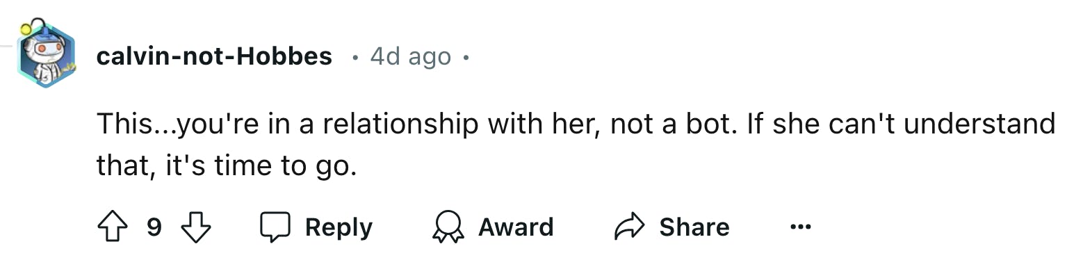 Reddit comment that reads, ' This...you're in a relationship with her, not a bot. If she can't understand that, it's time to go.'