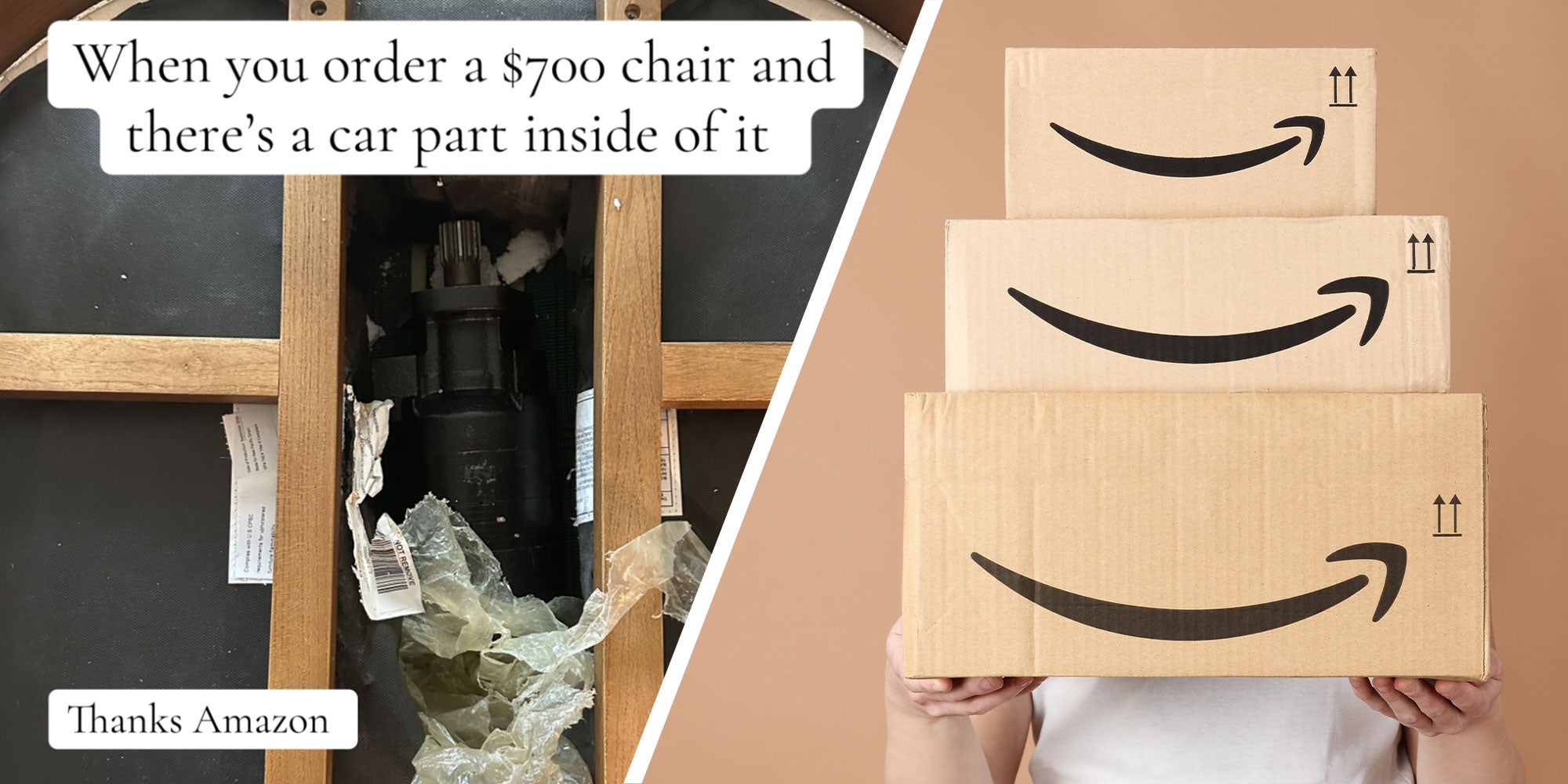 Two panel Design with panel one a close up of a chair with text over the top reading 'when you orfer a $700 Chari and there's a car part inside of it', and panel two is someone holding a stack of Amazon delivery boxes.