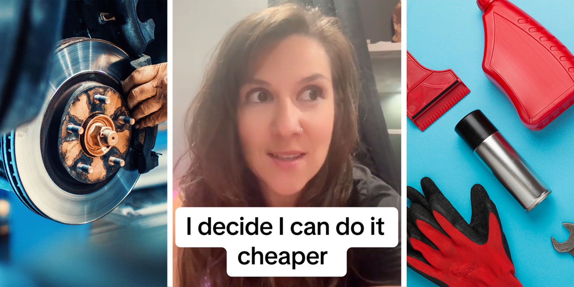 three panel design with one showing a brake pad, two showing a woman with text reading 'I decide I can do it cheaper', and the final panel showing car tools from above