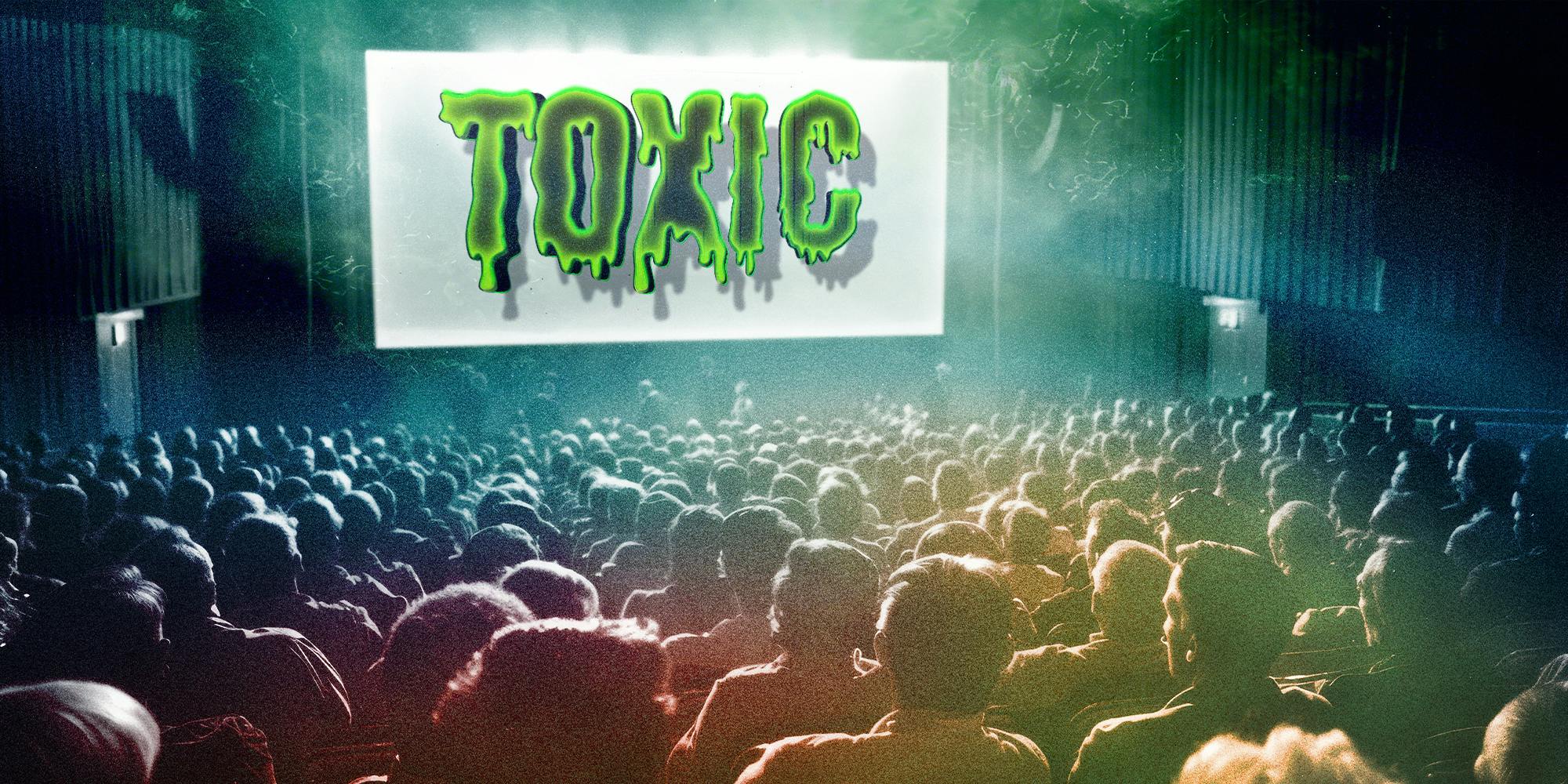 People watching Movie in Theater with the words TOXIC prominent on screen.