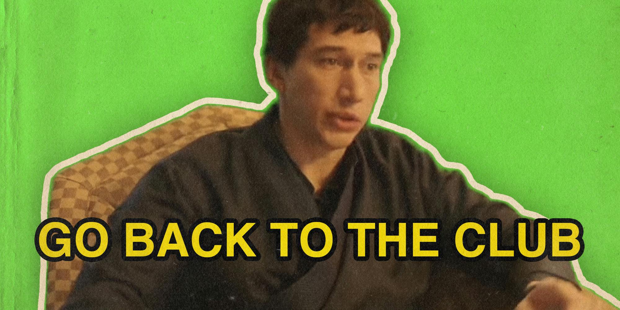 Adam Driver in Megaopolis on green screen and text that says "go back to the club"