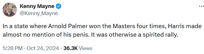 Tweet reading 'In a state where Arnold Palmer won the Masters four times, Harris made almost no mention of his penis. It was otherwise a spirited rally.'