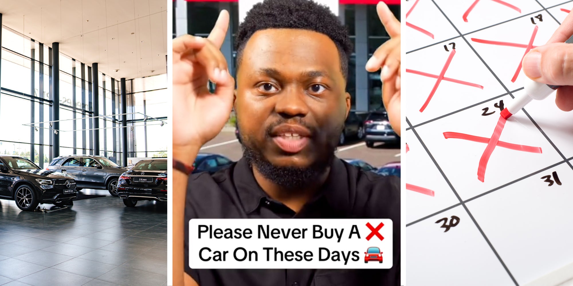 Car dealership(l),Man talking with text that says 'please never buy a car on these days'(c), Calendar with hand crossing out days(r)