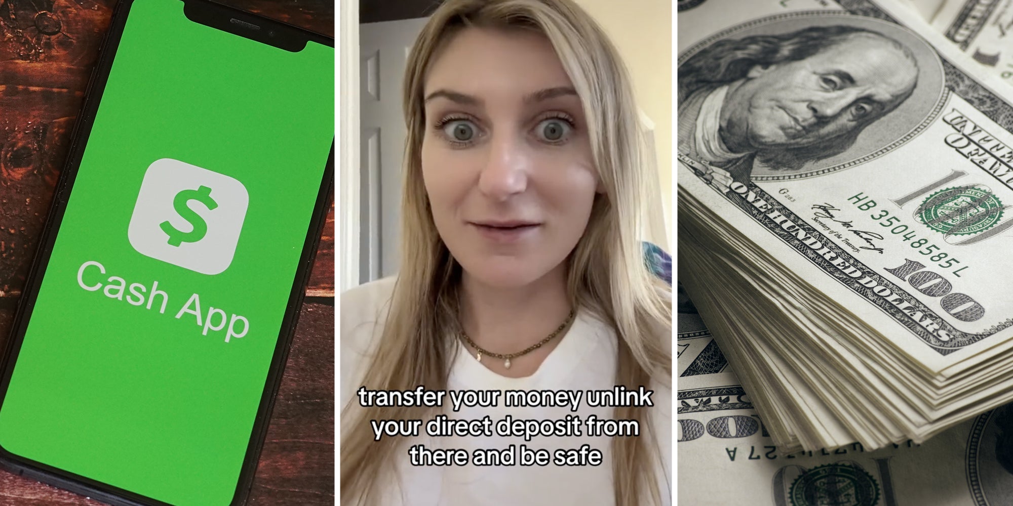 Phone with Cash App open(l), Woman talking with text that says 'transfer your money unlink your direct deposit from there and be safe'(c), Stack of money(r)