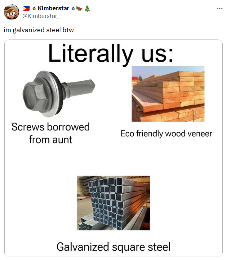 Galvanized square steel meme in the 'literally us' format with eco-friendly wood veneer and screws borrowed from aunt.