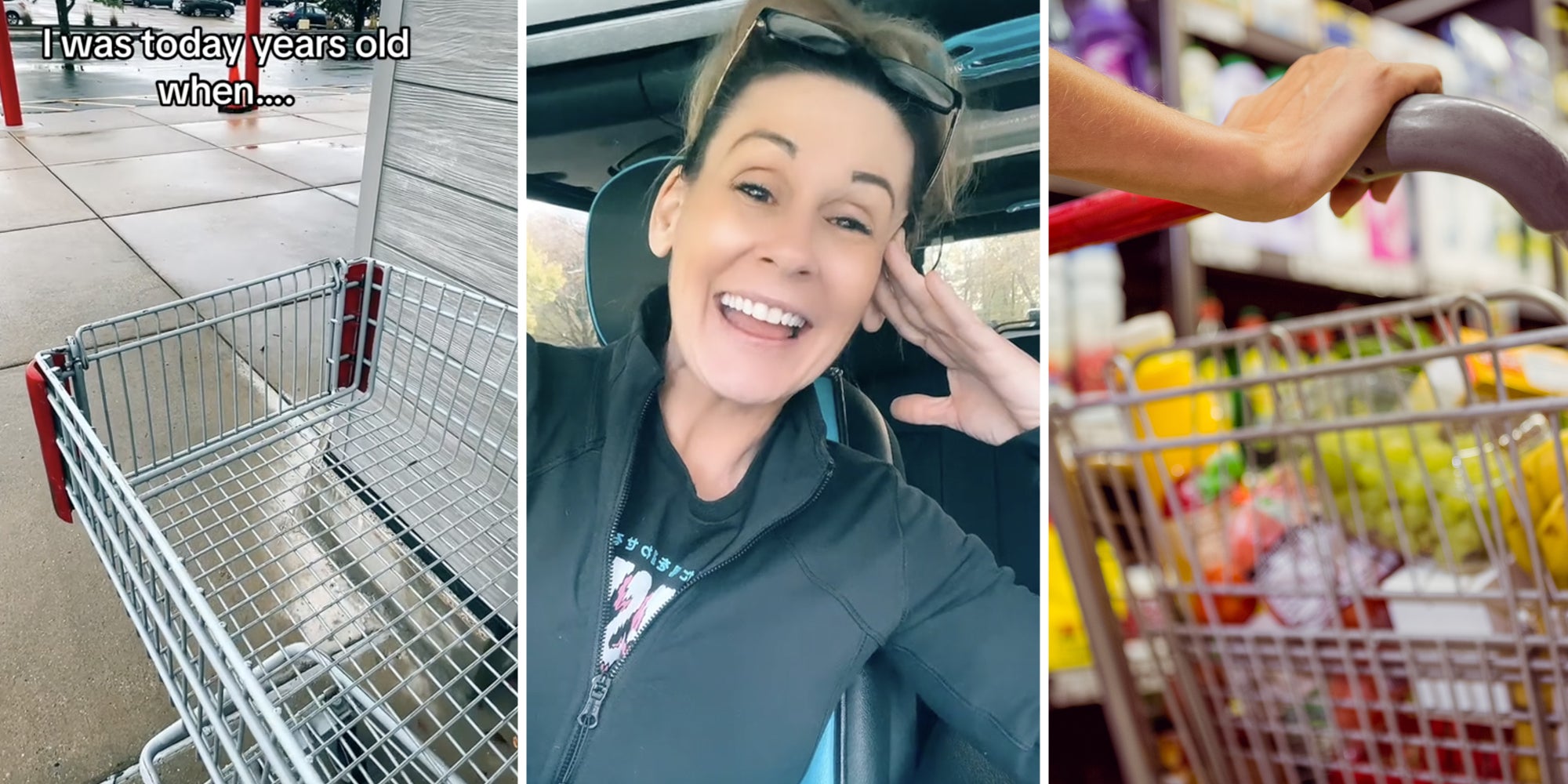 Grocery cart with text that says 'I was today years old when...'(l), Woman talking (c), Hand pushing full grocery cart(r)