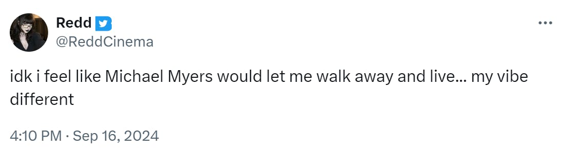 Tweet that reads, 'idk i feel like Michael Myers would let me walk away and live... my vibe different'