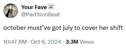 Tweet reading 'october must’ve got july to cover her shift.'