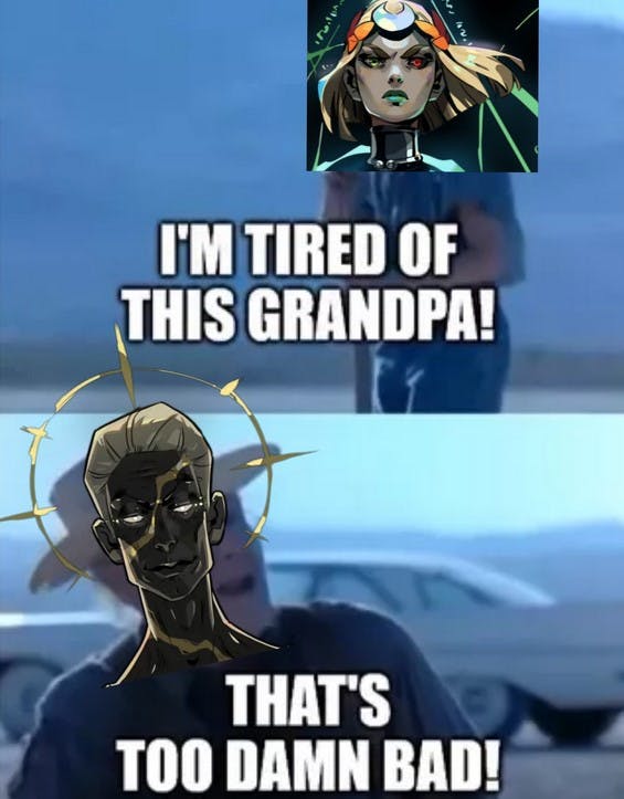 hades 2 i'm tired of this grandpa meme