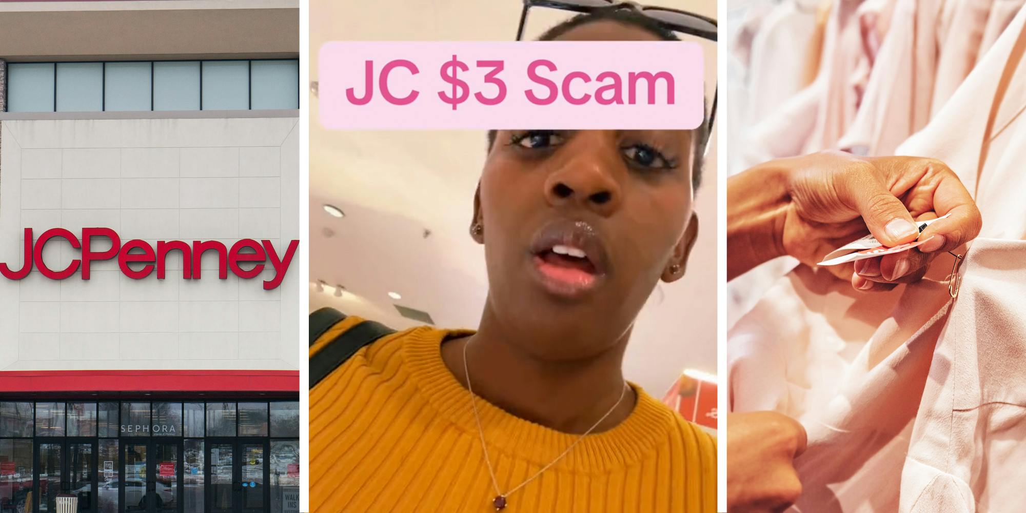 JCPenney storefront(l), Woman talking with text that says "JC #3 scam"(c), Hand looking at tag on clothes(r)