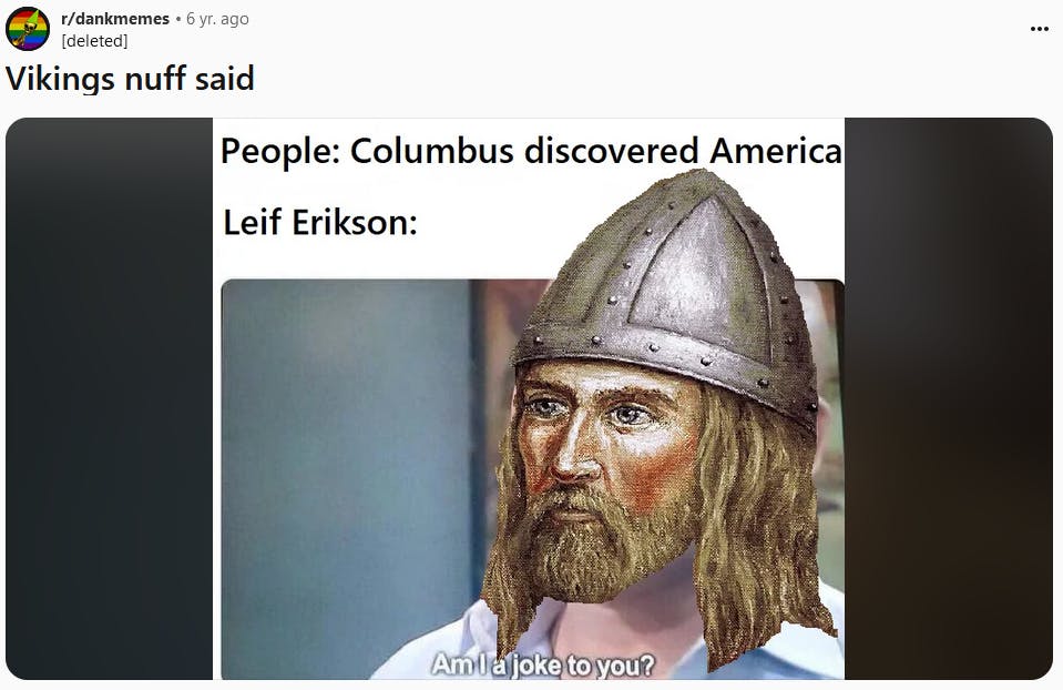 Leif Erikson Day meme with an artistic depiction of Erikson asking if he's a joke to us.