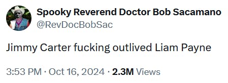 Tweet reading 'Jimmy Carter fucking outlived Liam Payne.'