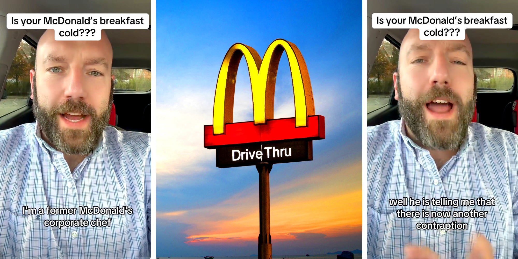 3 panel image. In the middle there is the McDonald's sign with a sunrise in the background. On the two side panels a bearded person talks in his car. The text ' Is your McDonald's breakfast cold?' is overlaid.