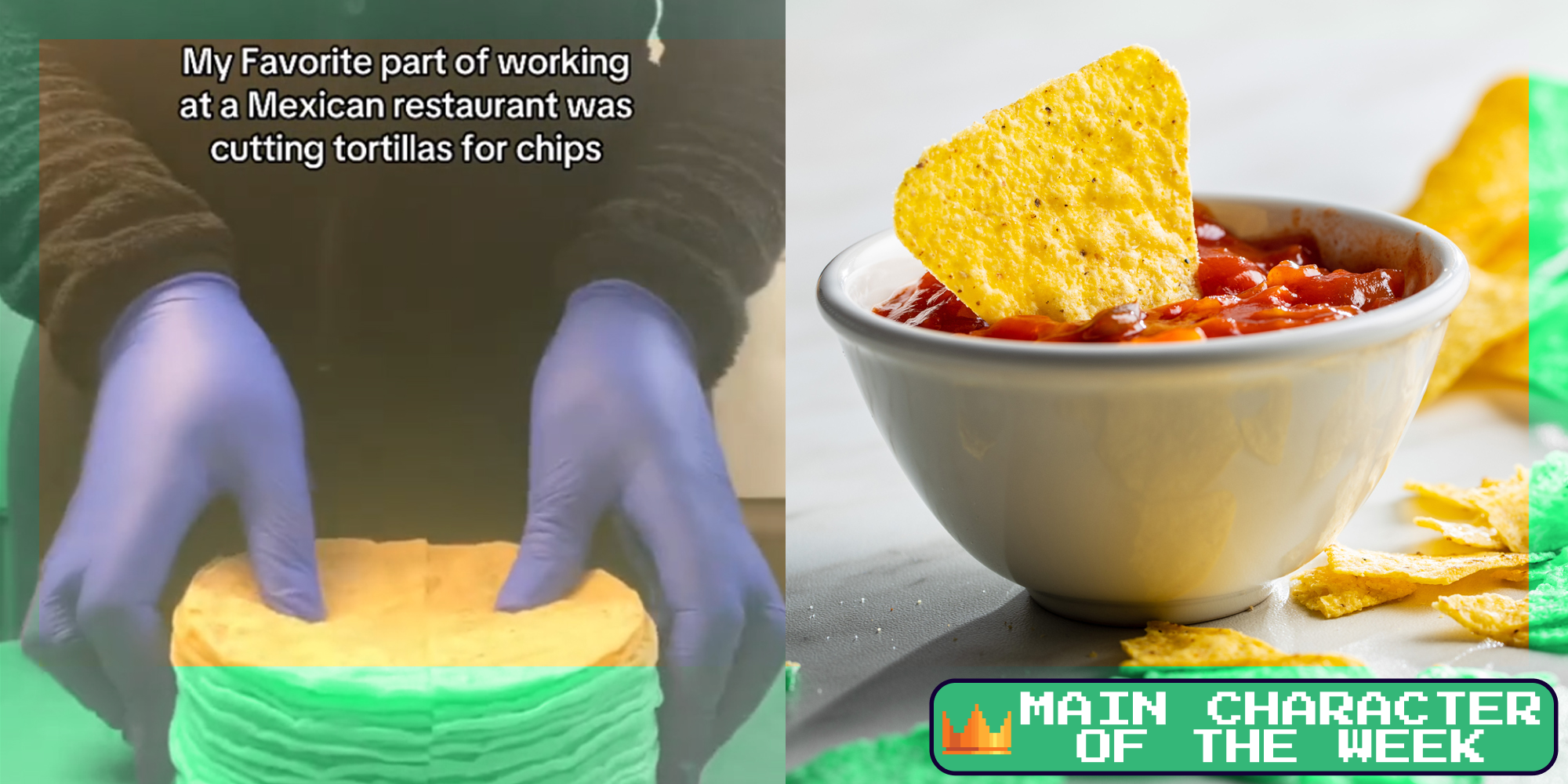 A person making tortilla chips next to a chip being dipper in salsa. There is text in the bottom right corner that says 'Main Character of the Week' in a Daily Dot newsletter web_crawlr font.