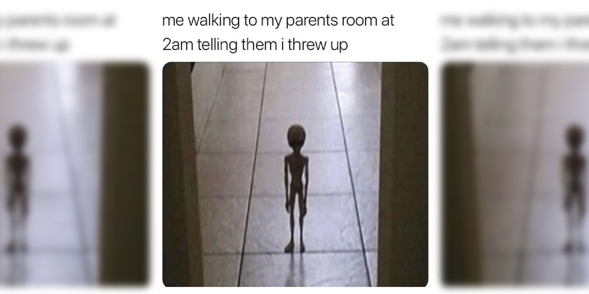 Image of the classic meme. Text says, 'Me walking to my parents room at 2am telling them I threw up.' Image below shows a small shadowy alien shaped figure standing in a backlit hallway.