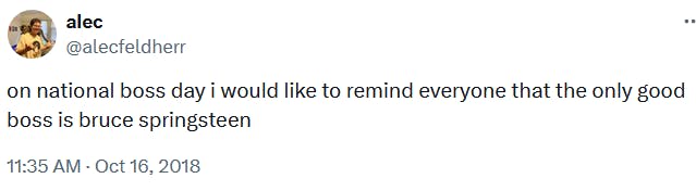 Tweet reading 'on national boss day i would like to remind everyone that the only good boss is bruce springsteen.'