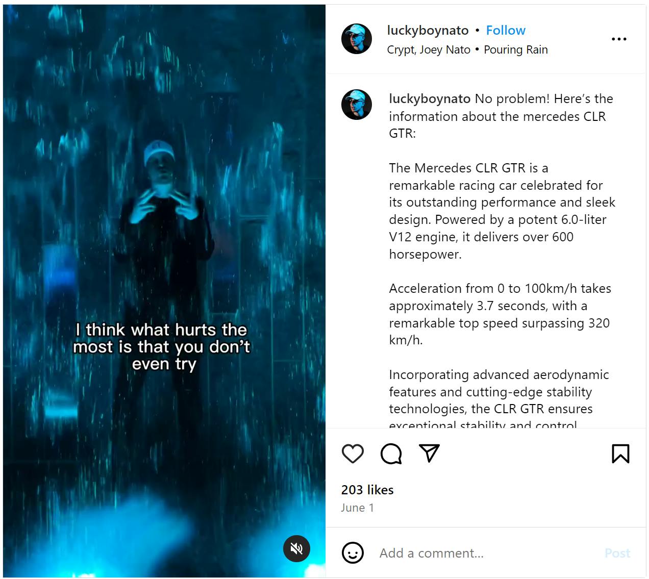 Screenshot of an Instagram Reel with a man standing in a rain room singing, 'I think what hurts the most is that you don't even try' with its caption showing the 'No Problem! Here’s the Information About the Mercedes CLR GTR' copypasta caption.