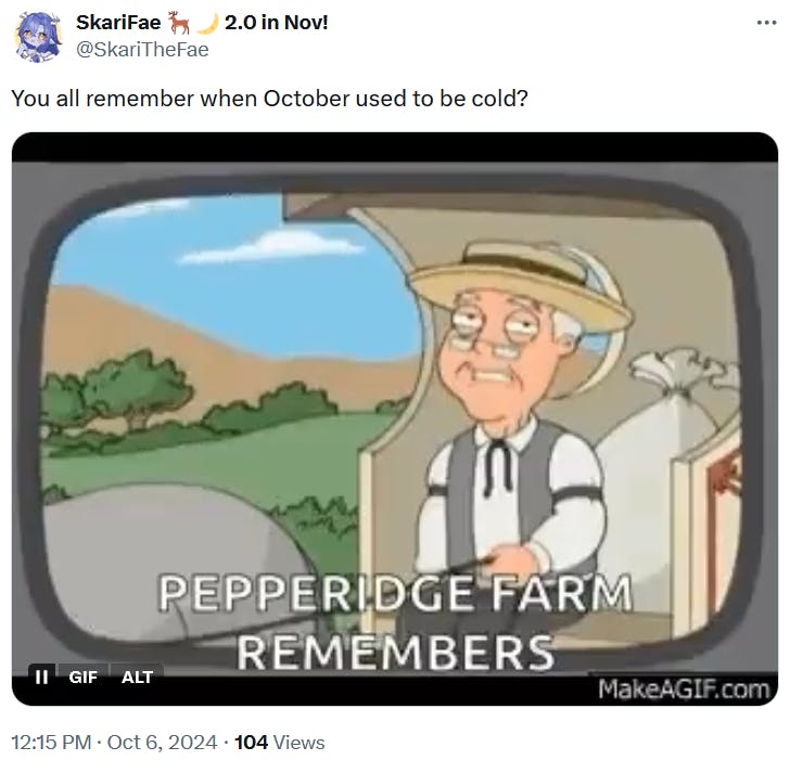 October used to be cold meme with the 'Pepperidge Farm remembers' gif from Family Guy.