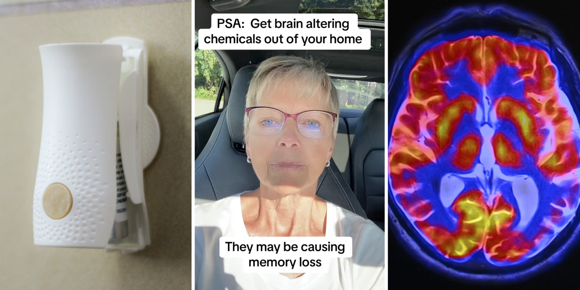 Plug-in Air freshener(L), Woman talking with text that says 'PSA: Get brain altering chemicals out of your home - They may be causing memory loss'(c), Brain scan(r)
