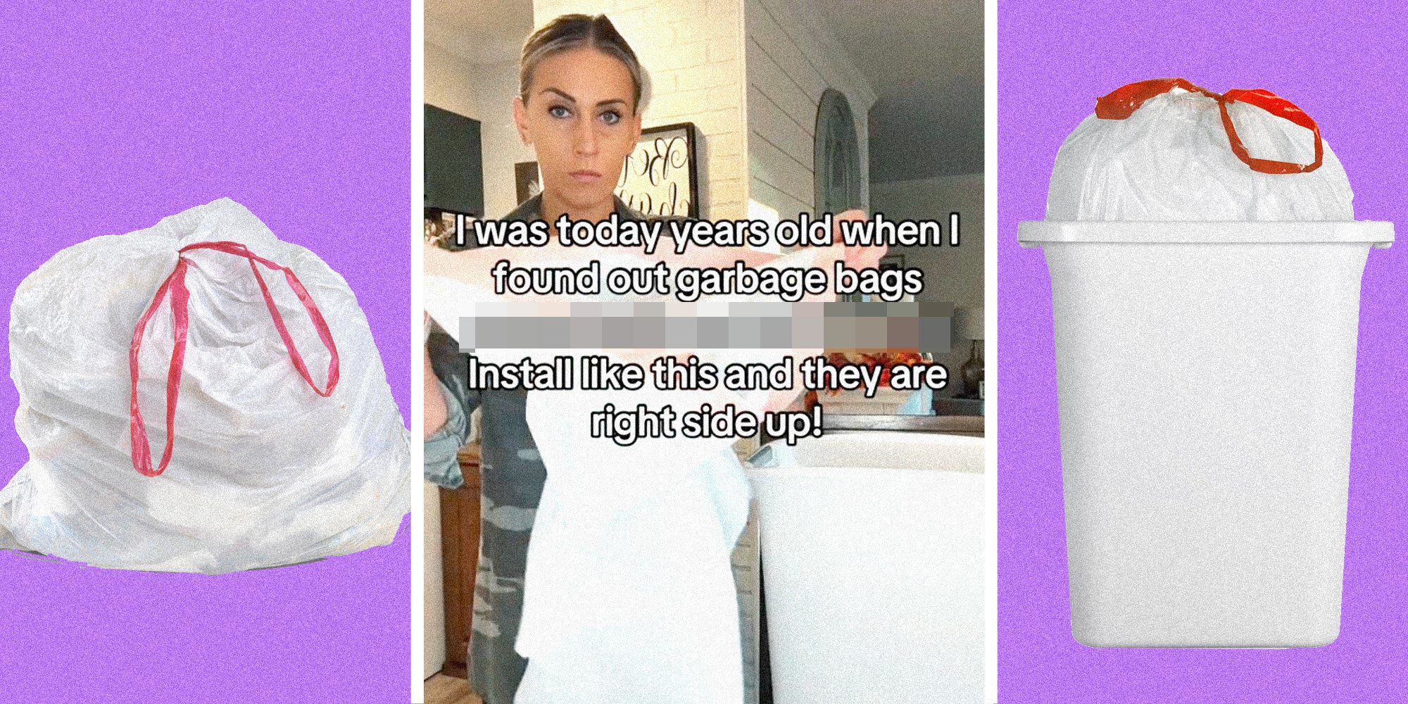 Bag full of garbage(l), Woman opening garbage bag with text that says 'I was today years old when I found out garbage bags *censored* Install like this and they are right side up'(c), Garbage bag in trash can(r)