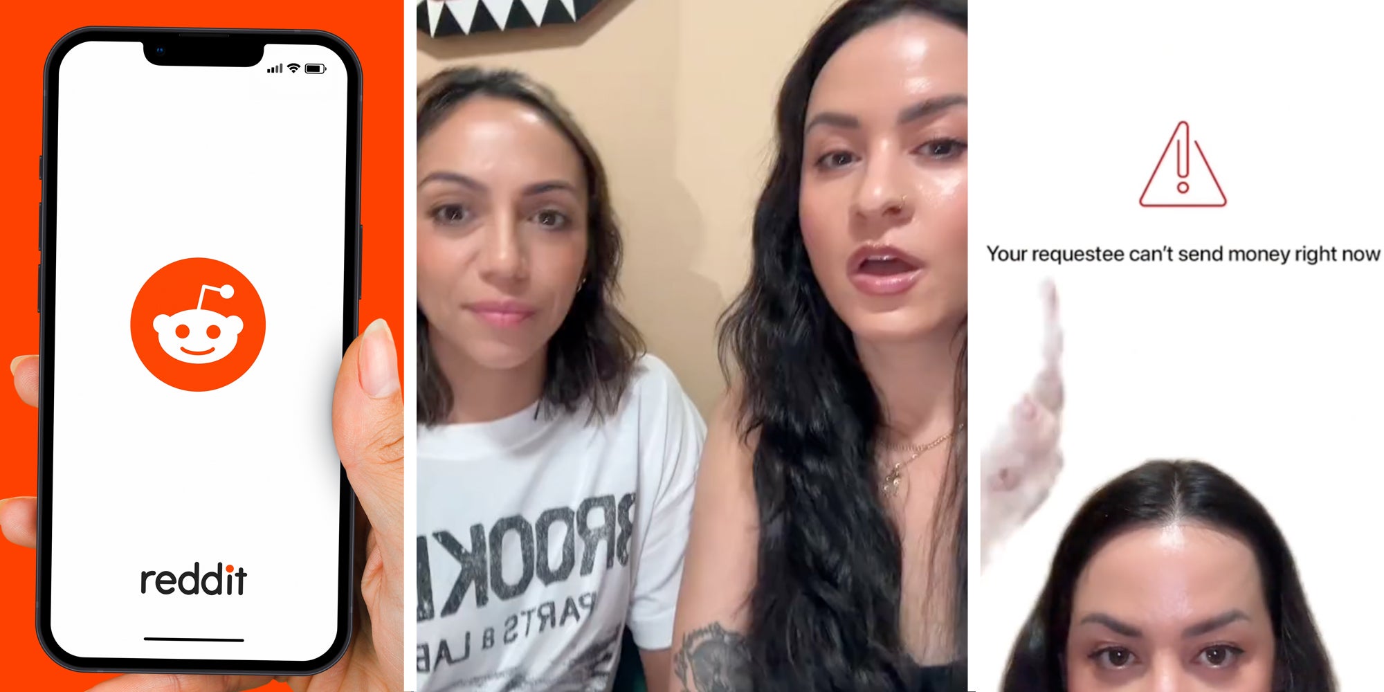 Hand holding phone with Reddit app(l), Two Women talking(c), Woman pointing to screenshot that says 'Your requestee can't send money right now'(r)