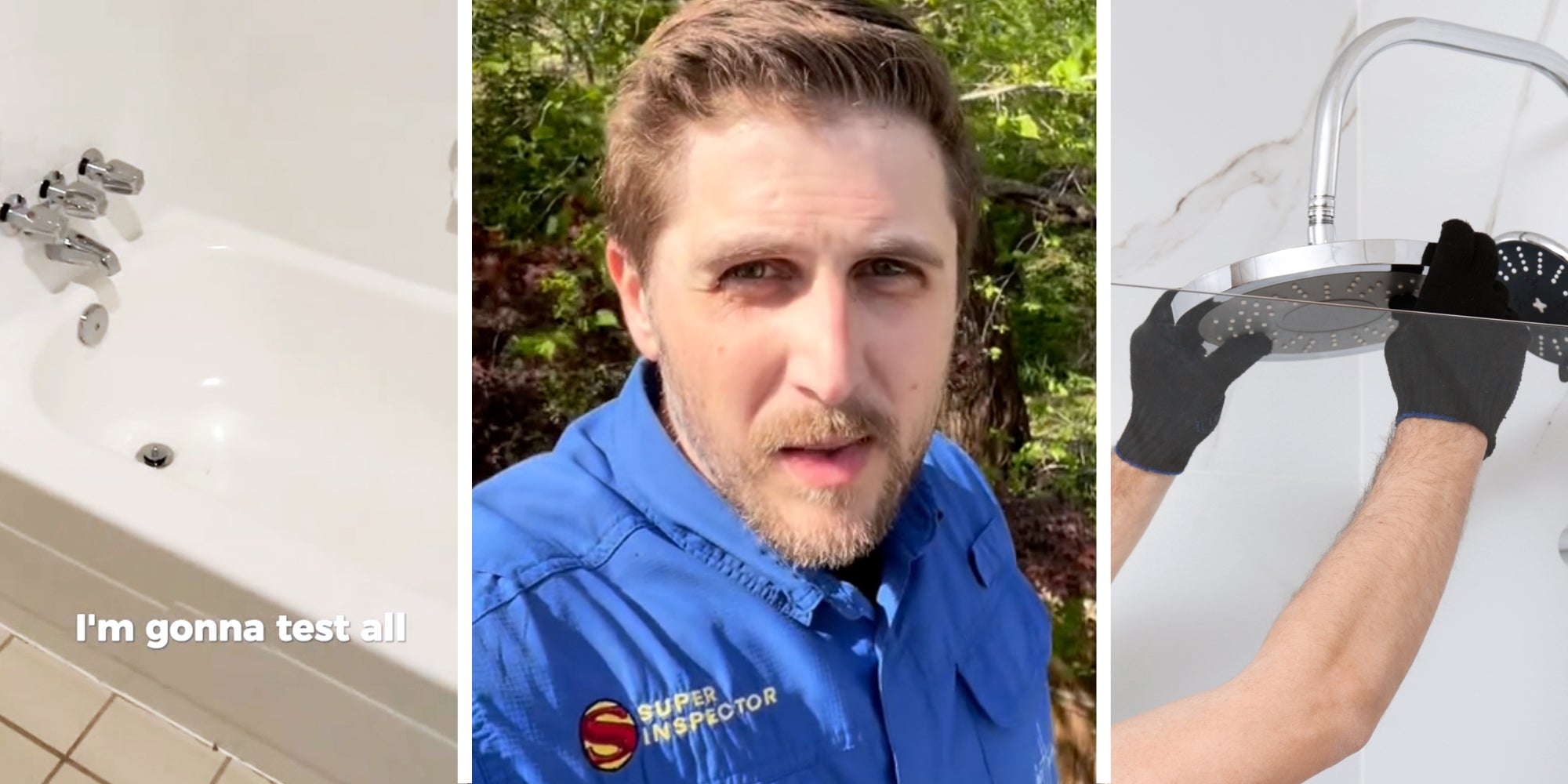 Bathtub with text that says 'im gonna test all'(l), Man talking(c), Gloved hands on shower head(r)