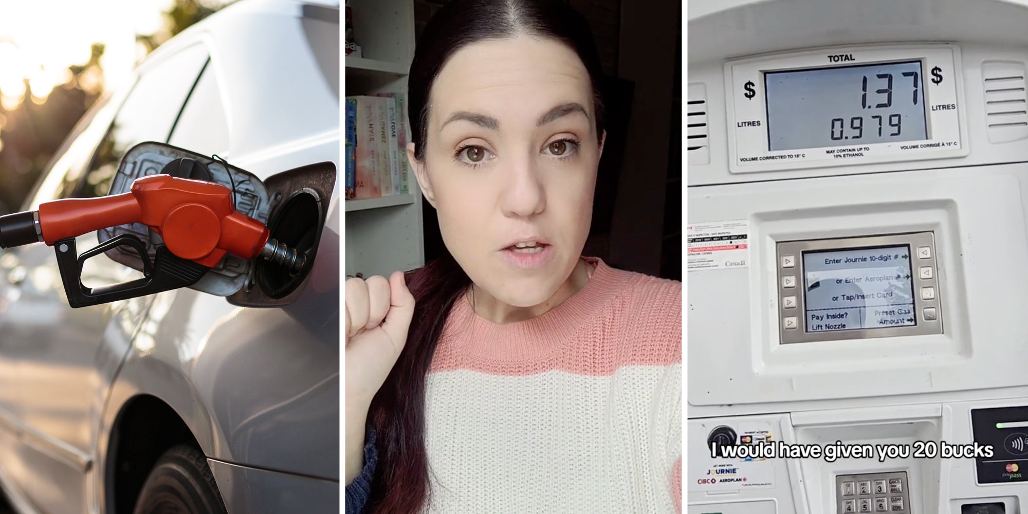 Gas Pump in car(l), Woman talking(c), Gas pump with $1.37 worth on screen and text that says 'I would have given you 20 bucks'(r)