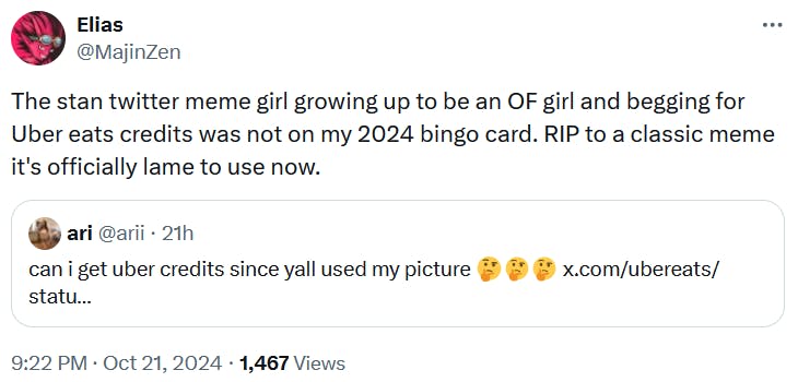 Tweet reading 'The stan twitter meme girl growing up to be an OF girl and begging for Uber eats credits was not on my 2024 bingo card. RIP to a classic meme it's officially lame to use now.'