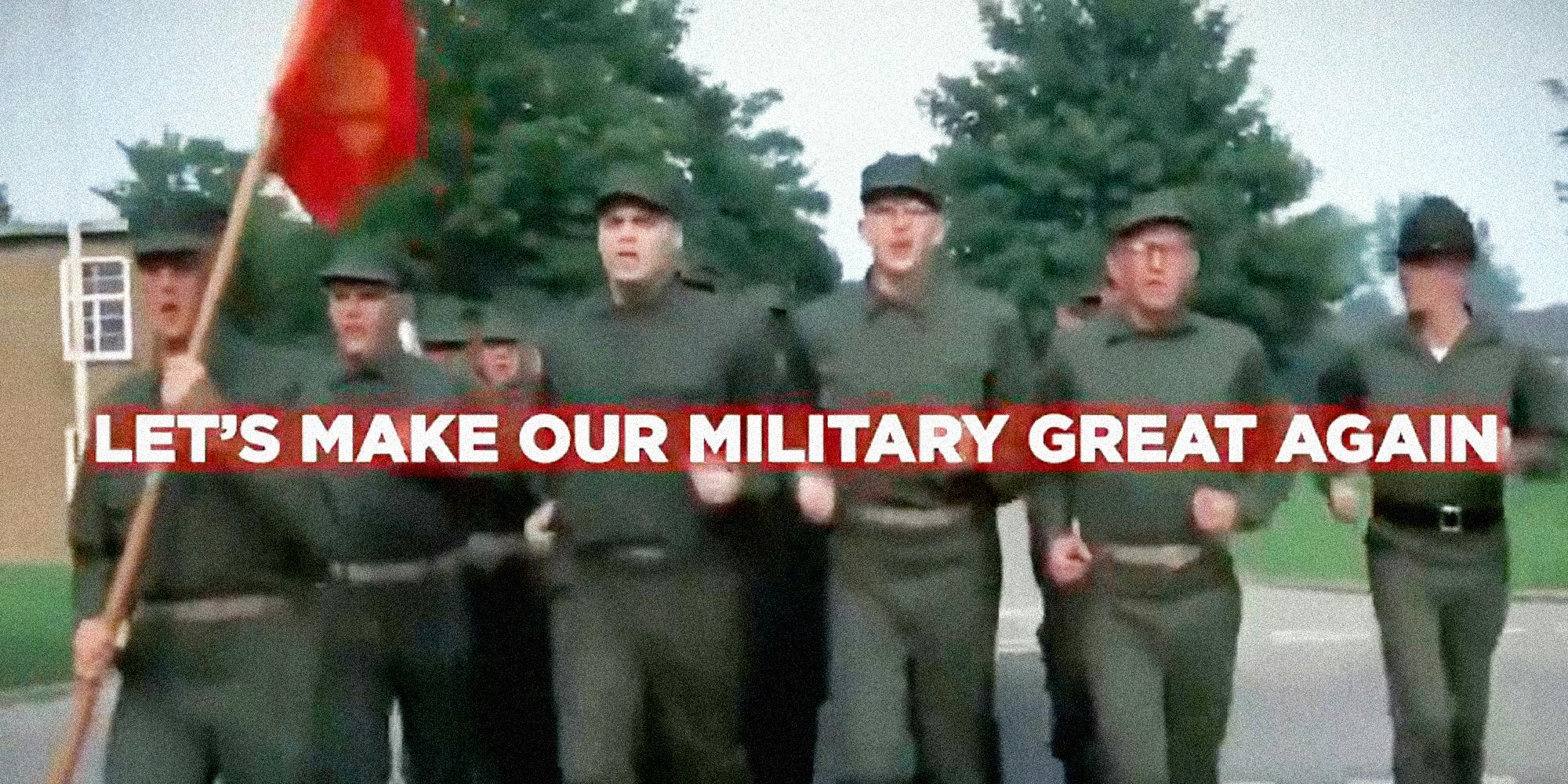 A group of military members run together, as a the words"LET'S MAKE OUR MILITARY GREAT AGAIN" are emblazoned in front of them.