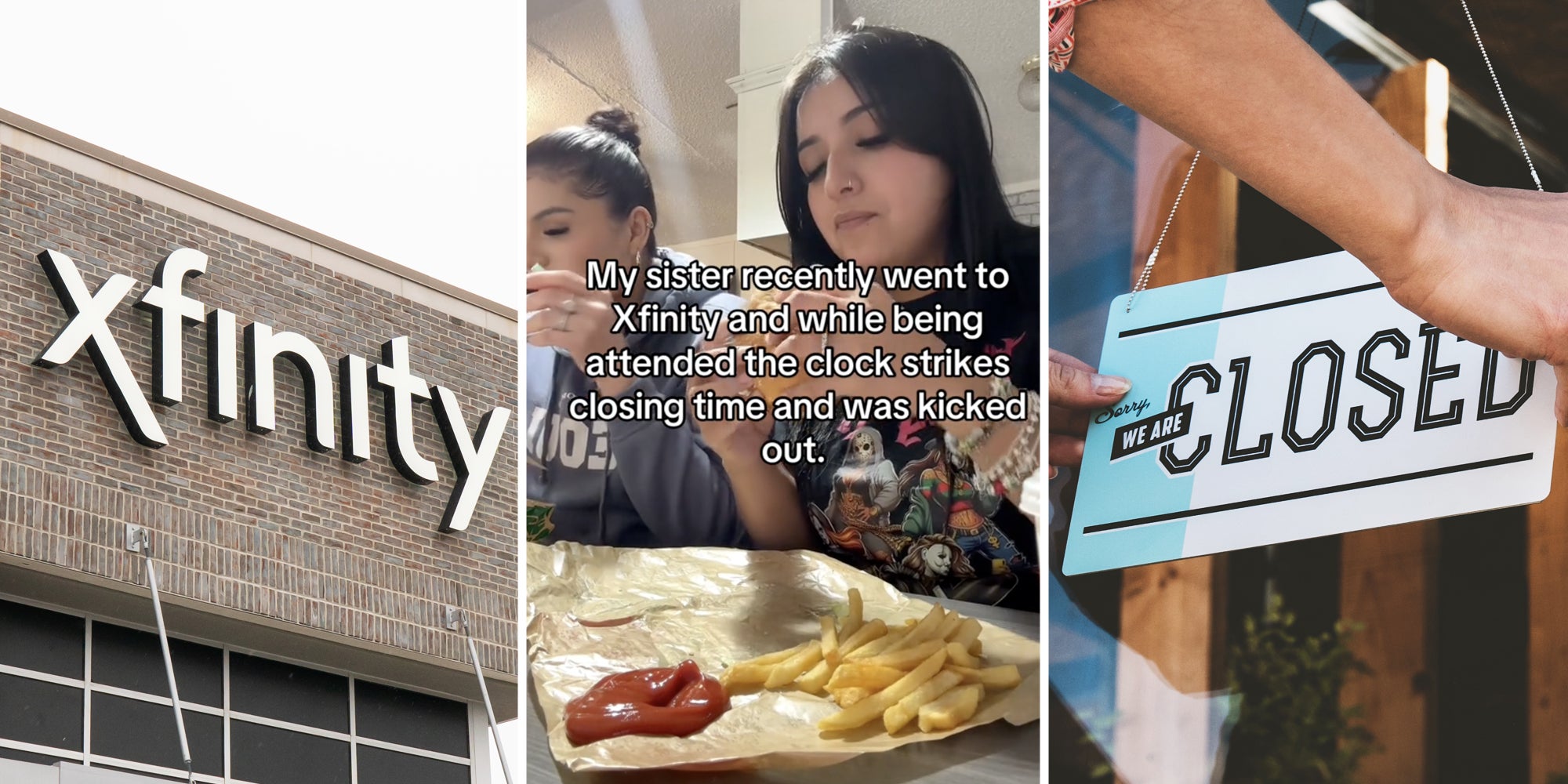 Xfinity building(l), Woman eating with text that says 'My sister recently went to Xfinity and while being attended the clock strikes closing time and was kicked out.'(c), Hands putting closed sign on door(r)