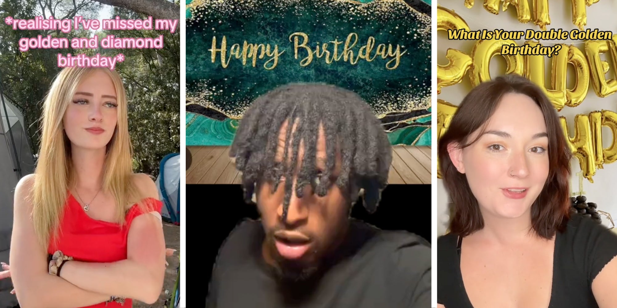 Woman with arms crossed and tex that says '*realising i've missed my golden and diamond birthday*(l), Many talking with Happy Birthday background(c), Woman talking with text that says 'What is your double golden birthday?'(r)