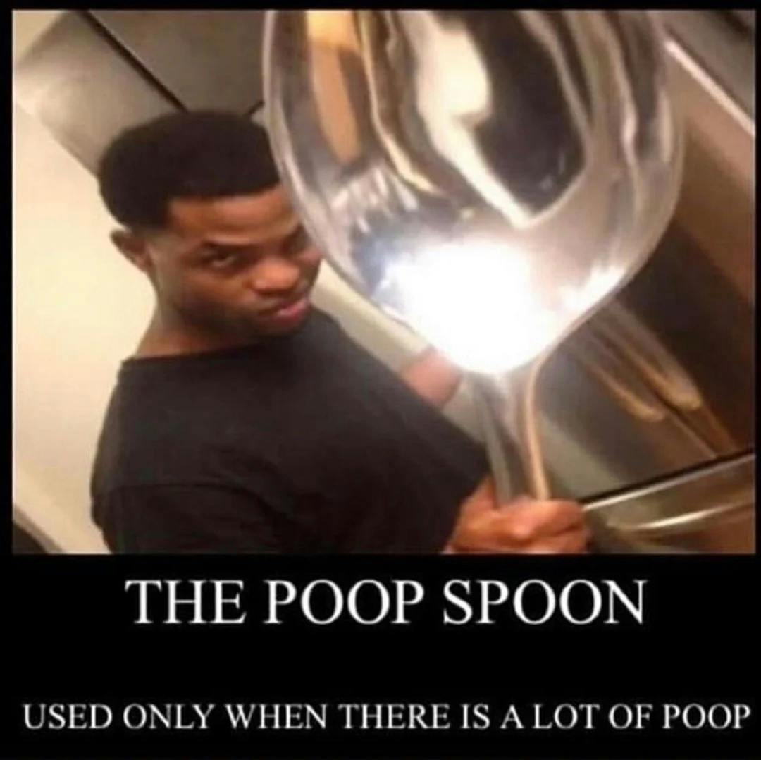 Comically large spoon meme about poop spoon