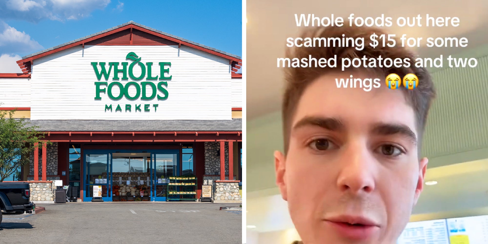 2 panel image: on the left is the exterior of a Whole Foods store. On the right is a person with text over that reads: Whole foods out here scamming $15 for some mashed potatos and two wings