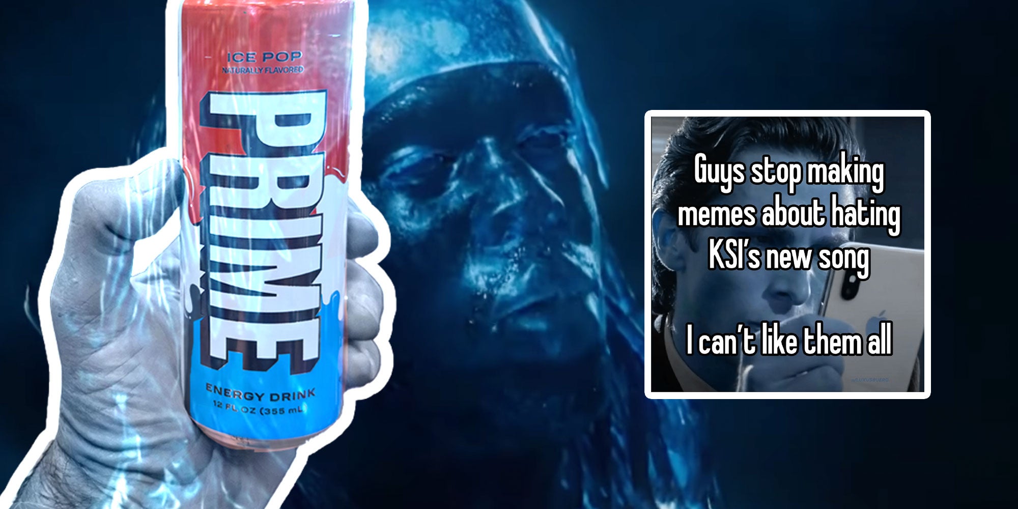 Single design with a cut out of a Prime Energy drink over a man who is made of ice. There is a meme that reads 'Guys stop making memes about hating KSI's new song. I can't like them all.