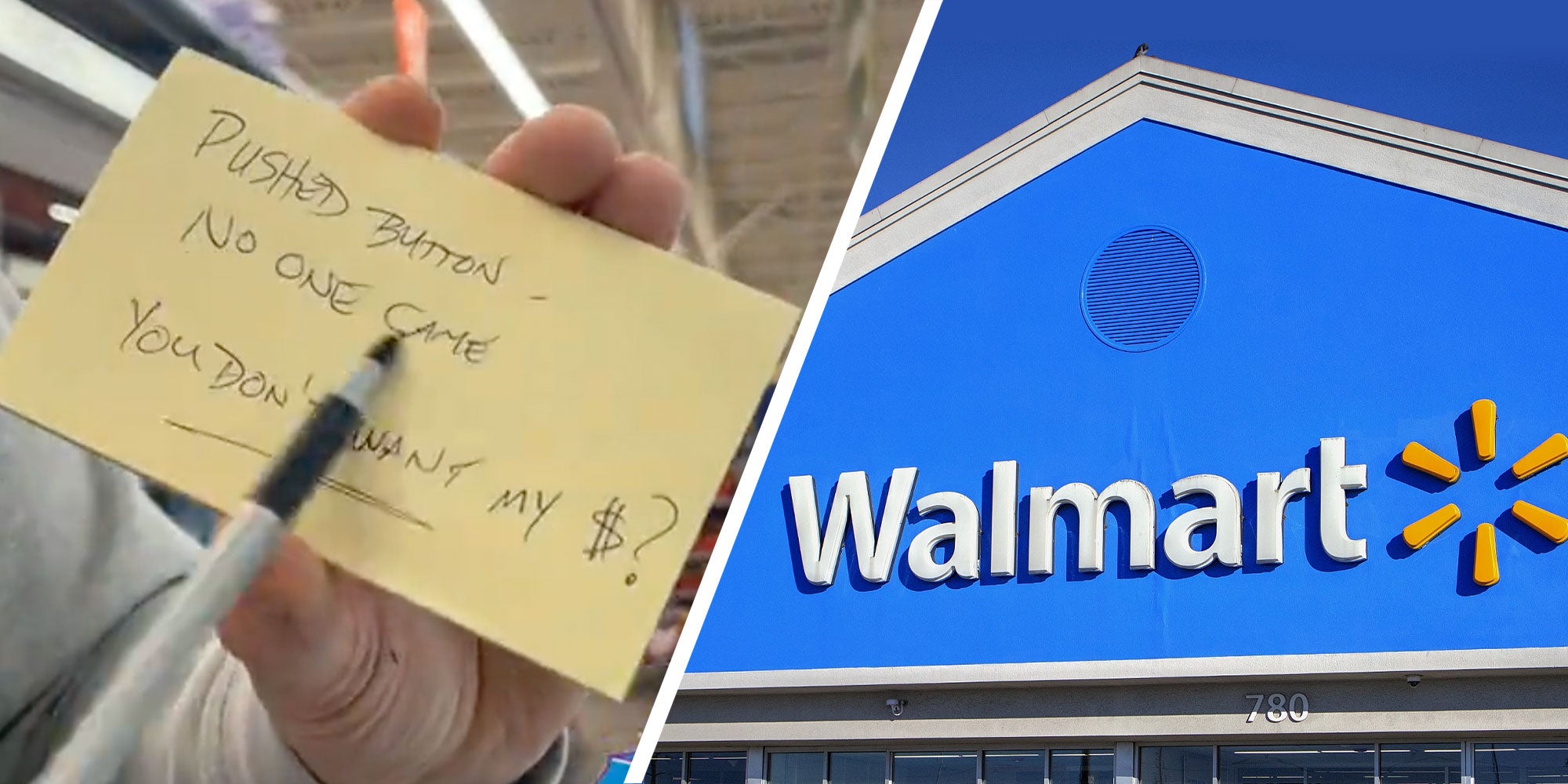 Two panel design with one of showing a the viewer a note that reads 'Pushed Button, no one came, You don't want my money $?', and the 2nd panel is the outside of a Walmart.