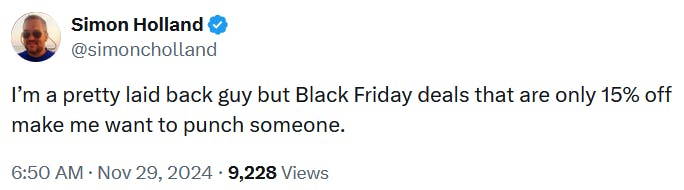 Tweet reading 'I’m a pretty laid back guy but Black Friday deals that are only 15% off make me want to punch someone.'