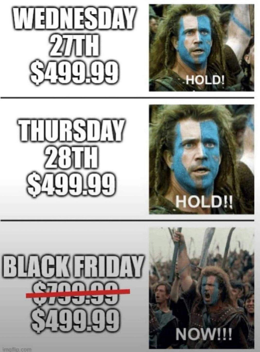 Black Friday meme with Braveheart screenshots showing how stores jack up prices just before discounting them.